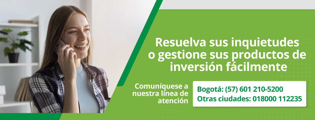 Resuelva sus inquietudes o gestione sus productos de inversión fácilmente